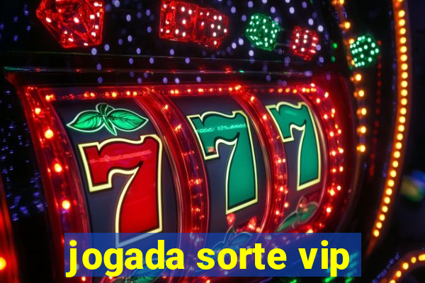 jogada sorte vip